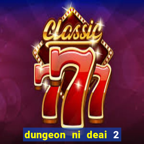 dungeon ni deai 2 temporada dublado meus animes dublado